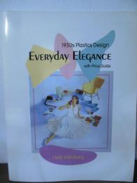 Everyday Elegance　with Price Guide: 1950's Plastic Design