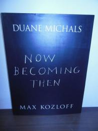 Now Becoming Then: Duane Michaels