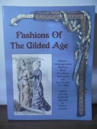 Fashions Of The Gilded Age: Undergarments, Bodices, Skirts, Overskirts, Polonaises, And Day Dresses 1877-1882