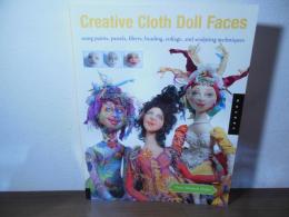 Creative Cloth Doll Faces: Using Paints, Pastels, Fibers, Beading, Collage, and Sculpting Techniques (English Edition)