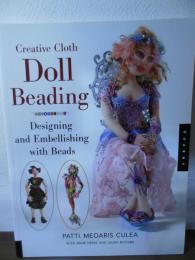 Creative Cloth Doll Beading: Designing and Embellishing with Beads (English Edition)