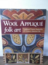 Wool Appliqué Folk Art: Traditional Projects Inspired by 19th-Century American Life (English Edition)