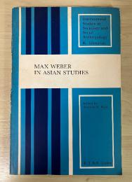 Max Weber in Asian Studies edited by Andreas E. Buss, International Studies in Sociology and Social Anthropology Volume XLⅡ