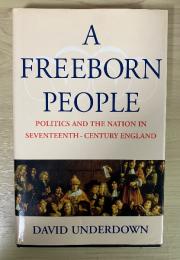 A Freeborn People: Poitics and the Nation in Seventeenth-Century England, Clarendon Press, Oxford, 1996