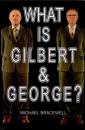 What Is Gilbert & George