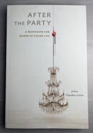 AFTER THE PARTY A MANIFESTO FOR QUEER OF COLOR LIFE