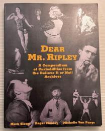 Dear Mr. Ripley　A Compendium of Curioddities from the Believe It or Not! Archives　リプレーの奇人不思議館