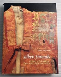 silken threads  A History of Embroidery in China, Korea, Japan, and Vietnam