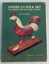 AMERICAN FOLK ART IN WOOD, METAL AND STONE