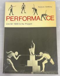 PERFORMANCE live Art 1909 to the Present