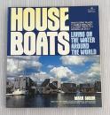HOUSE BOATS LIVING ON THE WATER AROUD THE WORLD
