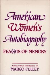 American Women's Autobiography　Fea(s)ts Of Memory
