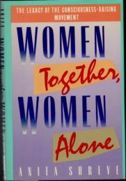 Women Together,Women Alone　The Legacy of the Conscious-Raising Movement