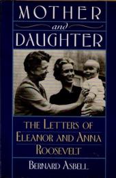 Mother and Daughter　The Letters of Eleanor and Anna Roosevelt