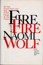 Fire with Fire　 New Female Power and How It Will Change the Twenty-First Century
