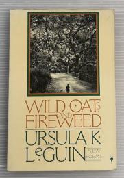WILD OATS AND FIREWEED