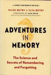 Adventures in Memory　The Science and Secrets of Remembering and Forgetting