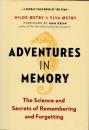 Adventures in Memory　The Science and Secrets of Remembering and Forgetting