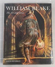 WILLIAM BLAKE His Art and Times  ウィリアム・ブレイク