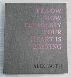 I KNOW HOW FURIOUSLY YOUR HEART IS BEATING