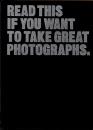 READ THIS IF YOU WANT TO TAKE GREAT PHOTOGRAPHS.