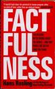 Factfulness　We're Wrong About The World - And Why Things Are Better Than You Think