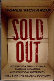 Sold Out　How Broken Supply Chains, Surging Inflation, and Political Instability Will Sink the Global Economy