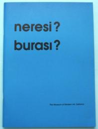 トルコ美術の現在 : どこに?ここに?= Turkish art today neresi? burasi?