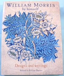 WILLIAM MORRIS by himself  Designs and writings　ウィリアム・モリス