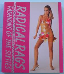 RADICAL RAGS  FASHIONS OF THE SIXTIES