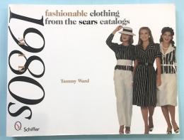 Fashionable Clothing from the Sears Catalogs: Mid-1980s