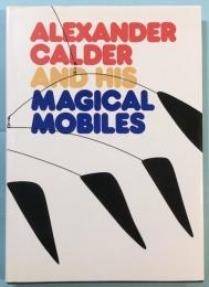 ALEXANDER CALDER AND HIS MAGICAL MOBILES
