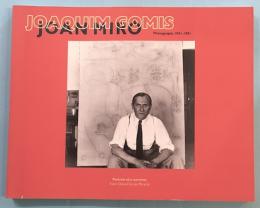 JOAQUIM GOMIS   JOAN MIRO  Photographs 1941-1981