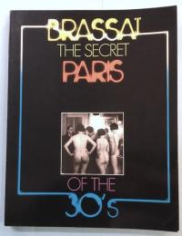 BRASSAI THE SECRET PARIS OF THE 30's　ブラッサイ