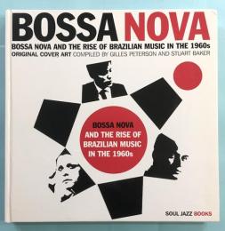 BOSSA NOVA  BOSSA NOVA AND THE RISE OF BRAZILIAN MUSIC IN THE 1960s ORIGINAL COVER ART