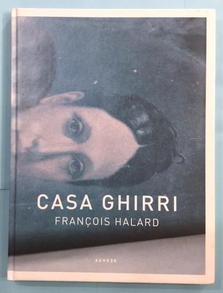 Francois Halard: Casa Ghirri 　フランソワ・アラール CASA GHIRRI [SIGNED]：フランソワ・アラール、ルイジ・ギッリの