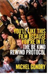 You'll like this film because you're in it : the be kind rewind protocol