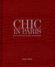 CHIC IN PARIS : Style Secrets and Best Addresses