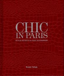 CHIC IN PARIS : Style Secrets and Best Addresses