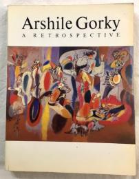 Arshile Gorky A RETROSPECTIVE