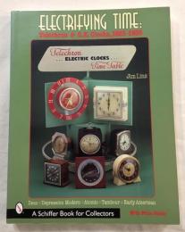 Electrifying Time　Telechron and GE Clocks 1925-55