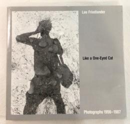 Like a One-Eyed Cat Photographs 1956-1987