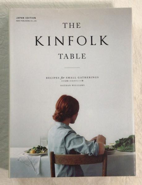 ＴＨＥ　ＫＩＮＦＯＬＫ　ＴＡＢＬＥ 小さな集いのためのレシピ集/ネコ・パブリッシング/ネイサン・ウィリアムス（大型本） THE KINFOLK TABLE : 小さな集いのためのレシピ集 : JAPAN EDITION