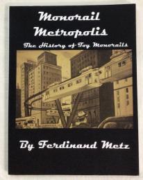 monorail metropolis The History of Toy monorails モノレール・メトロポリス