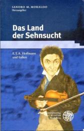 Das Land der Sehnucht　E.T.A. Hoffmann und Italien