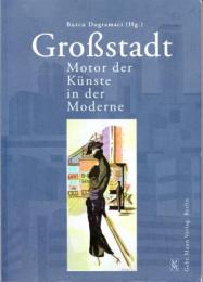 Großstadt　Motor der Künste in der Moderne