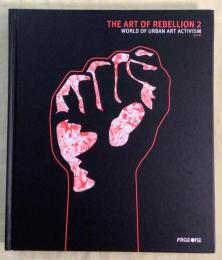THE ART OF REBELLION 2 WORLD OF URBAN ACTIVISM