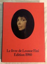 Le livre de Leonor Fini　peintures, dessins, écrits, notes de Leonor Fini