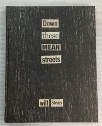Down these MEAN streets