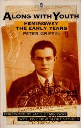 ALONG WITH YOUTH　HEMINGWAY, THE EARLY YEARS
